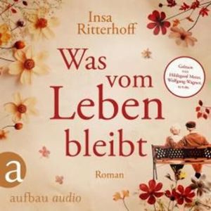 Was vom Leben bleibt (Ungekürzt), Insa Ritterhoff