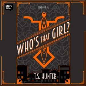 Whos That Girl, T S Hunter