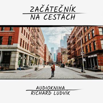 Začátečník na cestách audiobook, Richard Ludvík