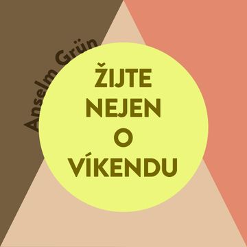 Žijte nejen o víkendu audiobook, Anselm Grün