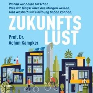 Zukunftslust, Achim Kampker