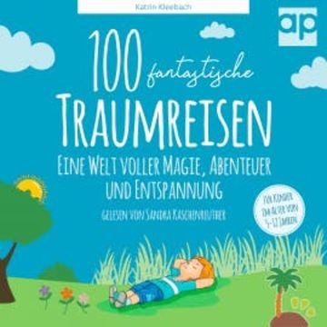 100 fantastische Traumreisen für Kinder audiobook, Katrin Kleebach