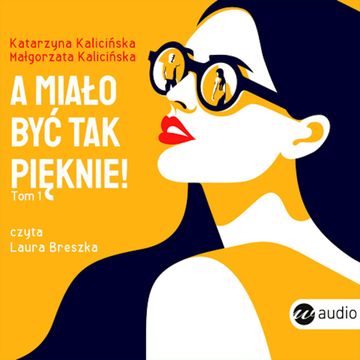 A miało być tak pięknie audiobook, Katarzyna Kalicińska, Małgorzata Kalicińska