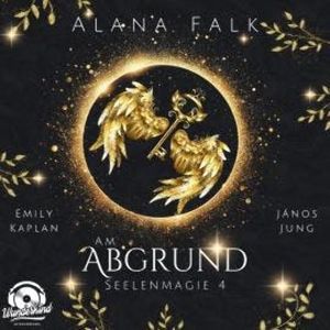Am Abgrund - Seelenmagie, Band 4 (Ungekürzt), Alana Falk