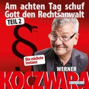 Am achten Tag schuf Gott den Rechtsanwalt - Teil 2. Die nächste Instanz, Werner Koczwara
