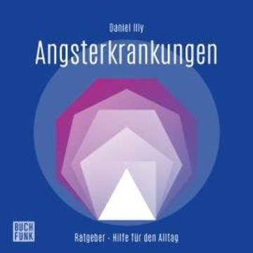 Angsterkrankungen (ungekürzt) audiobook, Daniel Illy