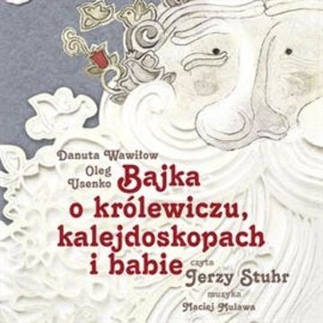 Bajka o królewiczu, kalejdoskopach i babie audiobook, Danuta Wawiłow, Oleg Usenko