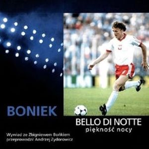 Zbigniew Boniek - Bello Di Notte Piękność Nocy, Andrzej Zydorowicz