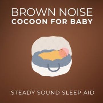 Brown Noise Cocoon For Baby audiobook, Brown Noise Cocoon For Baby