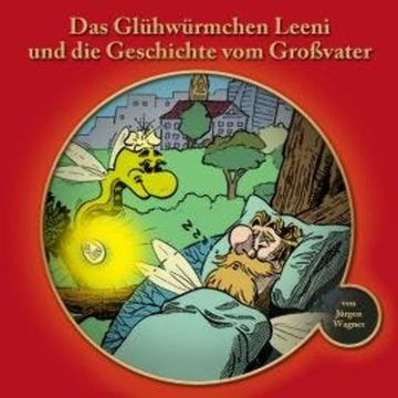 Das Glühwürmchen Leeni und die Geschichte vom Grossvater audiobook, Jürgen Wagner