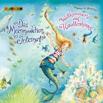 Willkommen auf Korallenkrone (Das Meermädchen-Internat 1) audiobook, Dagmar H. Mueller