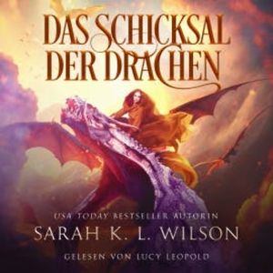 Das Schicksal der Drachen (Tochter der Drachen 5) - Hörbuch, Sarah K. L. Wilson