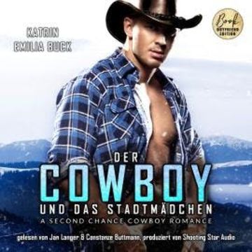 Der Cowboy und das Stadtmädchen - A Second Chance Cowboy Romance (ungekürzt) audiobook, Katrin Emilia Buck