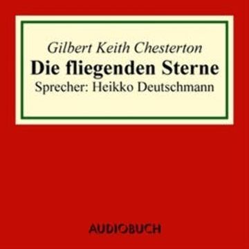 Die fliegenden Sterne audiobook, Gilbert Keith Chesterton