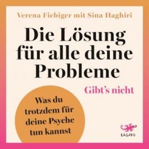 Die Lösung für alle deine Probleme: Gibt's nicht, Verena Fiebiger