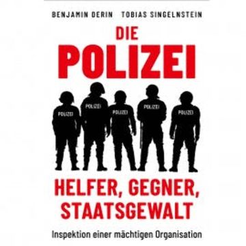 Die Polizei: Helfer, Gegner, Staatsgewalt audiobook, Benjamin Derin