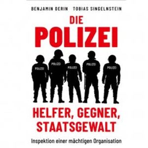Die Polizei: Helfer, Gegner, Staatsgewalt, Benjamin Derin
