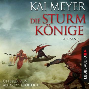 Glutsand (Die Sturmkönige 3) audiobook, Kai Meyer