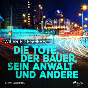 Die Tote, der Bauer, sein Anwalt und andere, Wilfried Eggers