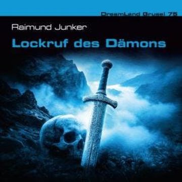 Dreamland Grusel, Folge 75: Lockruf des Dämons (ungekürzt) audiobook, Raimund Junker