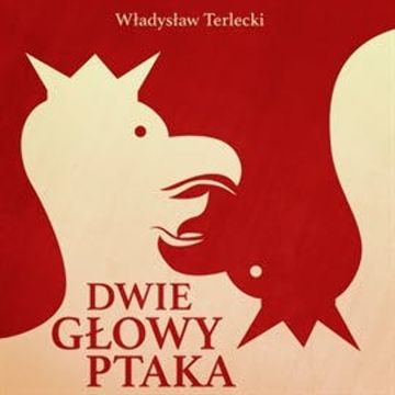 Dwie głowy ptaka audiobook, Władysław Terlecki
