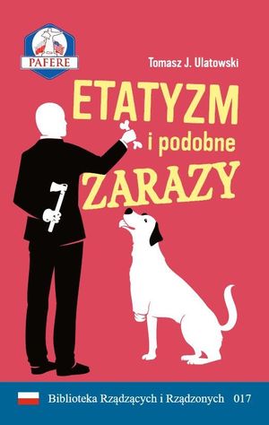 Etatyzm i podobne zarazy, Tomasz J. Ulatowski