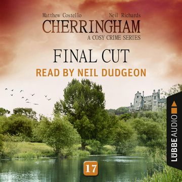 Final Cut (Cherringham - A Cosy Crime Series 17) audiobook, Matthew Costello, Neil Richards