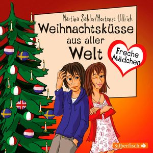 Freche Mädchen: Weihnachtsküsse aus aller Welt, Martina Sahler