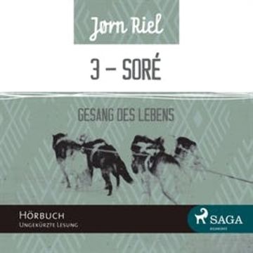 Gesang des Lebens - SORÈ (Teil 3) audiobook, Jørn Riel