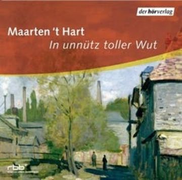 In unnütz toller Wut audiobook, Maarten 't Hart
