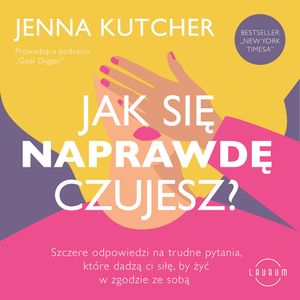 Jak się NAPRAWDĘ czujesz?, Jenna Kutcher