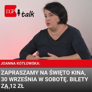 Joanna Kotłowska: Zapraszamy na Święto Kina, 30 września w sobotę. Bilety za 12 zł, Dziennik Gazeta Prawna