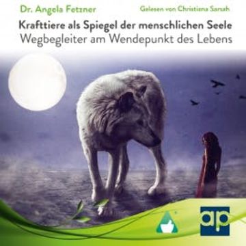 Krafttiere als Spiegel der menschlichen Seele audiobook, Dr. Angela Fetzner