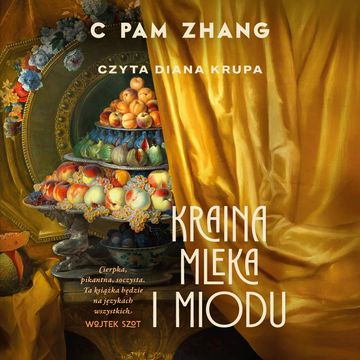 Kraina mleka i miodu audiobook, C Pam Zhang