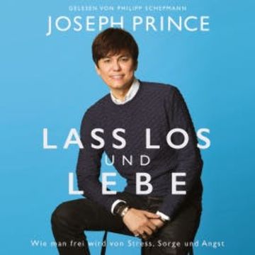 Lass los und lebe audiobook, Joseph Prince