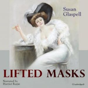 Lifted Masks, Susan Glaspell