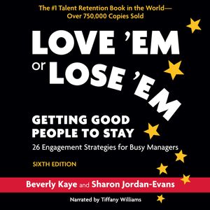 Love 'Em or Lose 'Em, Sixth Edition - Getting Good People to Stay (Unabridged), Beverly Kaye, Sharon Jordan-Evans