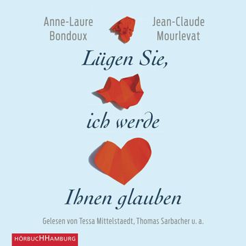 Lügen Sie, ich werde Ihnen glauben audiobook, Anne-Laure Bondoux, Jean-Claude Mourlevat