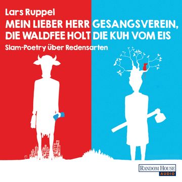 Mein lieber Herr Gesangsverein, die Waldfee holt die Kuh vom Eis: Slam-Poetry über Redensarten audiobook, Ruppel Lars