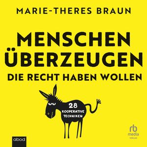 Menschen überzeugen, die recht haben wollen, Marie-Theres Braun