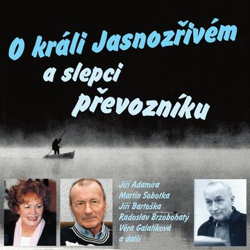 Karel Šiktanc: O králi Jasnozřivém a slepci převozníku audiobook, Karel Šiktanc