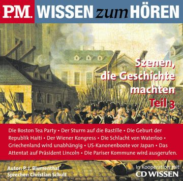 P.M. WISSEN zum HÖREN - Szenen, die Geschichte machten - Teil 3 audiobook, P. J. Blumenthal