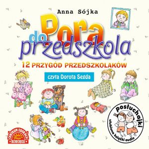 Posłuchajki. Pora do przedszkola, Anna Sójka