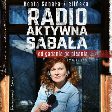 Radio-aktywna Sabała audiobook, Beata Sabała-Zielińska