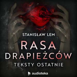 Rasa drapieżców. Teksty ostatnie, Stanisław Lem