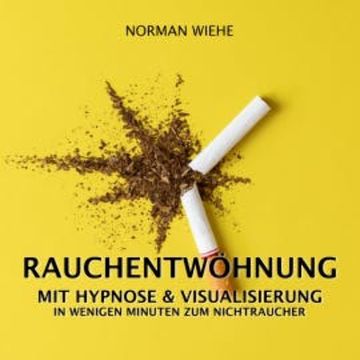 Rauchentwöhnung mit Hypnose & Visualisierung audiobook, Norman Wiehe