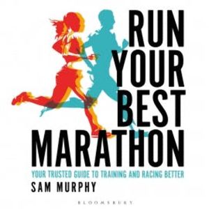 Run Your Best Marathon, Sam Murphy