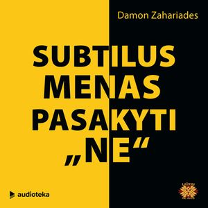 SUBTILUS MENAS PASAKYTI „NE“, Damon Zahariades