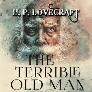 The Terrible Old Man, H. P. Lovecraft