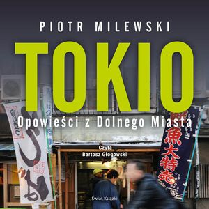 Tokio. Opowieści z Dolnego Miasta, Piotr Milewski